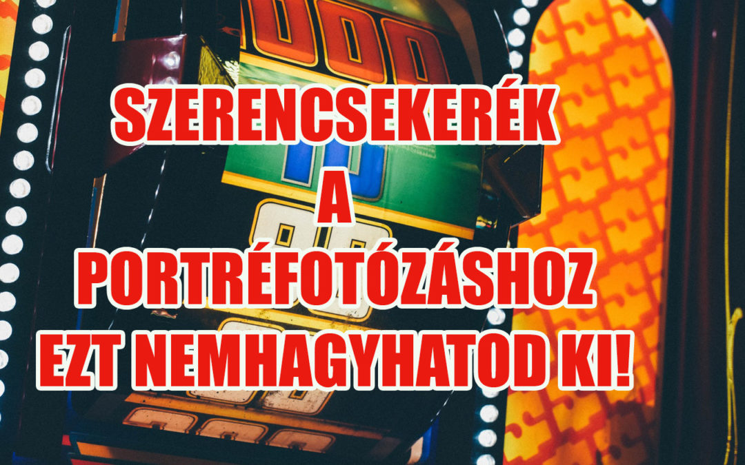 Pörgesd ki a szerencsédet, majd jelentkezz a fotózásra!